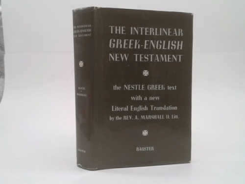 The New International Version Interlinear Greek-English New Testament The Nestle Greek Text with a Literal English Translation