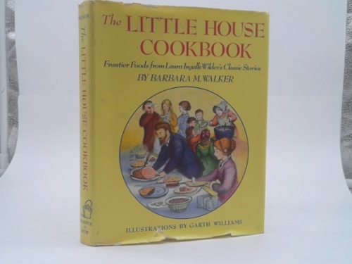 The Little House Cookbook: Frontier Foods from Laura Ingalls Wilder's Classic Stories
