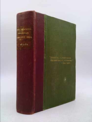 The Franco-American Cookery Book, or, How to Live Well and Wisely Every Day in the Year