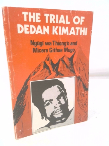 Trial of Dedan Kimathi (African Writers)