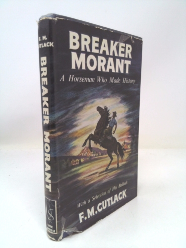 Breaker Morant: A Horseman Who Made History: With A Selection Of His Bush Ballads