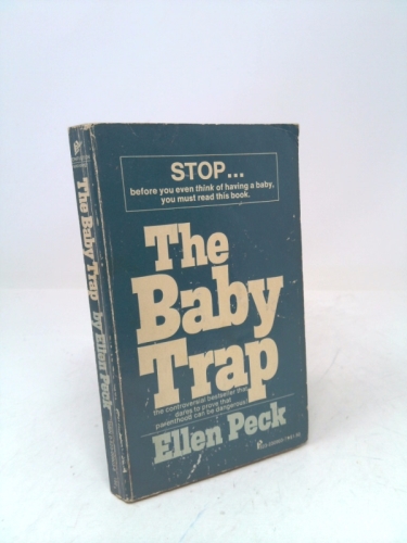The Baby Trap: The Controversial Bestseller That Dares to Prove That Parenthood is Dangerous