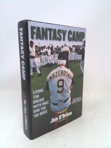Fantasy Camp: Living the Dream with Maz and '60 Bucs y First printing edition by O'Brien, Jim (2005) Hardcover