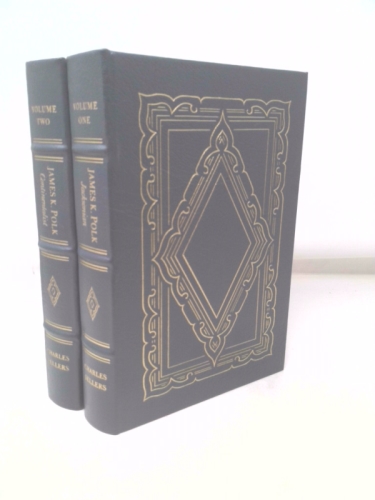 James K. Polk: Jacksonian 1795-1843; James K. Polk: Continentalist 1843-1846 2 Volume Set