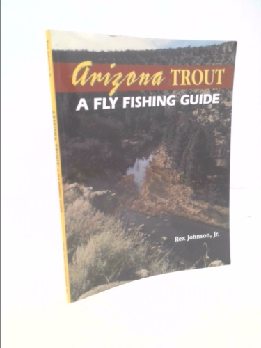 Arizona Trout : A Fly Fishing Guide