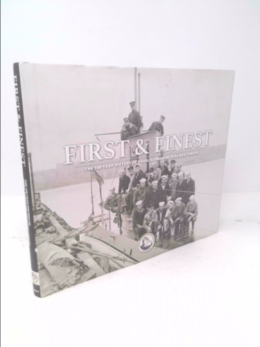 First & Finest: The 100-Year History of Naval Submarine Base New London