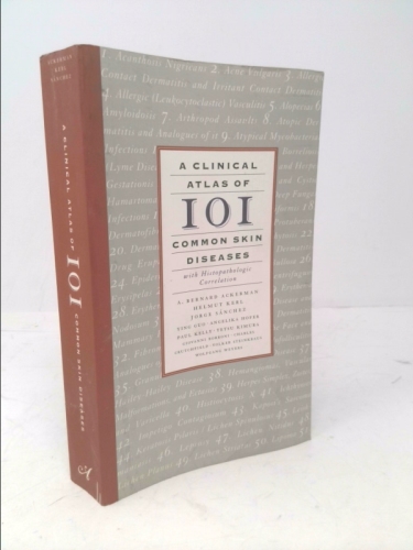 A Clinical Atlas of 101 Common Skin Diseases: with Histopathologic Correlation