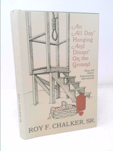 AN ALL DAY HANGING AND DINNER ON THE GROUND: Plus 101 Other Fascinating Narratives.