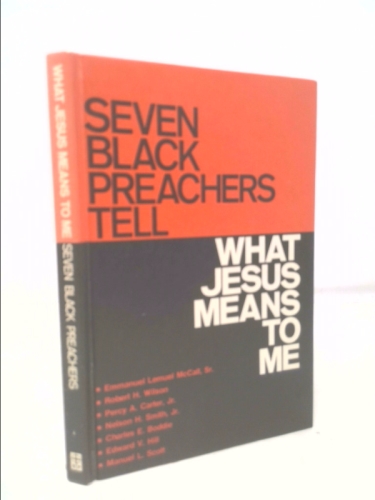 Seven Black Preachers Tell What Jesus Means to Me