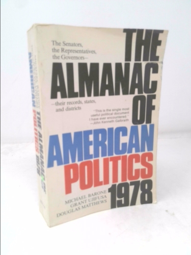 The Almanac of American Politics 1978 - The Senators, the Representatives, the Governors