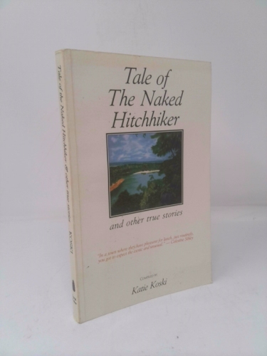Tale of the naked hitchhiker and other true stories