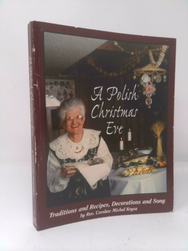 A Polish Christmas Eve; Traditions and Recipes, Decorations and Song