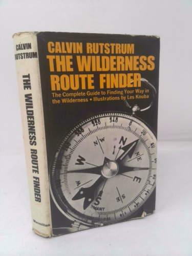 The wilderness route finder by Calvin Rutstrum