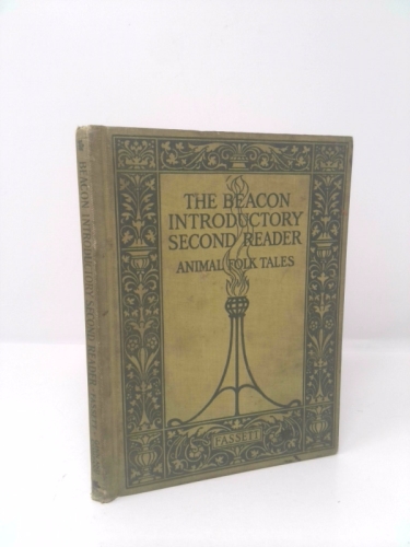 A Beacon Introductory Second Reader: Animal Folk Tales by James H. FASSETT