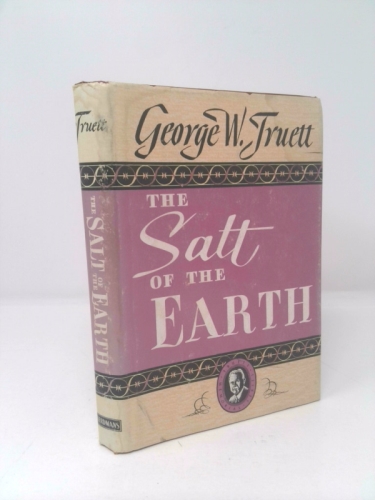 The Salt of the Earth - Volume IV Truett Memorial Series
