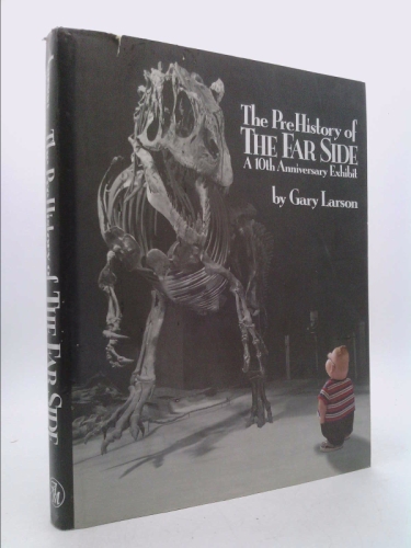 The PreHistory of The Far Side: A 10th Anniversary Exhibit