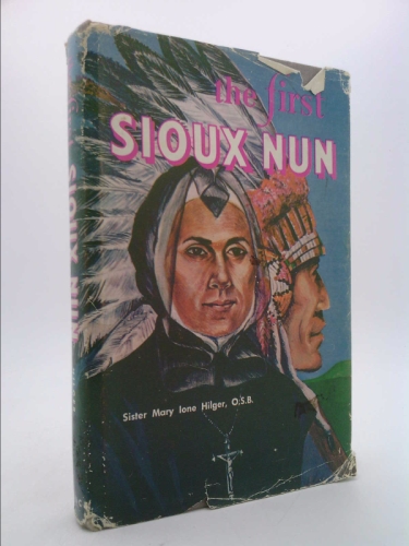The First Sioux Nun: Sister Marie-Josephine Nebraska, SGM, 1859-1894