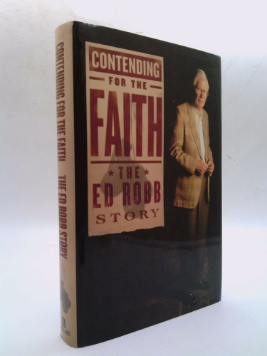 Contending For the Faith: The Ed Robb Story