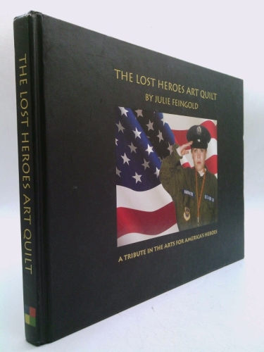 The Lost Heroes Art Quilt : A Contemporaty Art Tribute for Our American Heroes