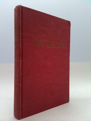 a cavalcade of queens (1st THUS) by farjeon, eleanor & mayne, william