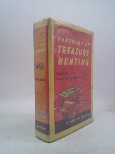 Panorama of Treasure Hunting: Romantic Adventures in Strange Lands and Queer Places; Illustrated with Charts, Photographs and Sketches