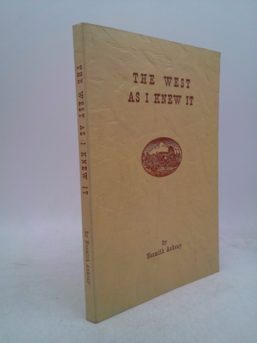 The West As I Knew It by Ankeny, Nesmith