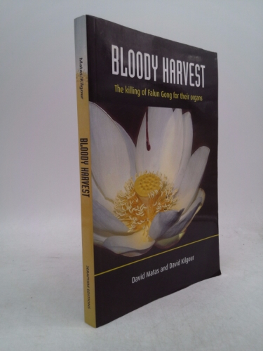 Bloody Harvest: Organ Harvesting of Falun Gong Practitioners in China