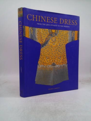 Chinese Dress: From the Qing Dynasty to the Present