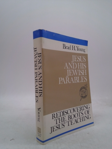 Jesus and His Jewish Parables: Rediscovering the Roots of Jesus' Teaching (Theological Inquiries, Studies in Contemporary Biblical and Theological P)