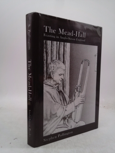 The Mead-Hall: The Feasting Tradition in Anglo-Saxon England