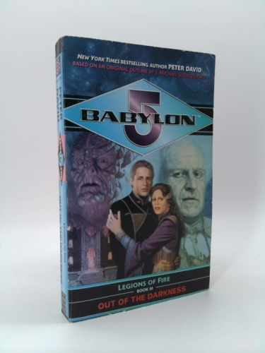 Out of the Darkness (Babylon 5: Legions of Fire, #3)
