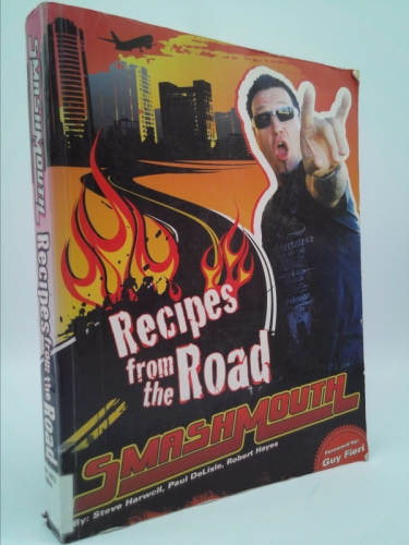 Smash Mouth: Recipes from the Road: A Rock 'n' Roll Cookbook