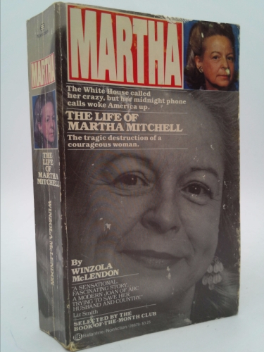 Martha: The Life of Martha Mitchell (1st THUS) by Winzola McLendon
