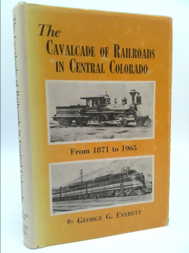 The cavalcade of railroads in central Colorado,