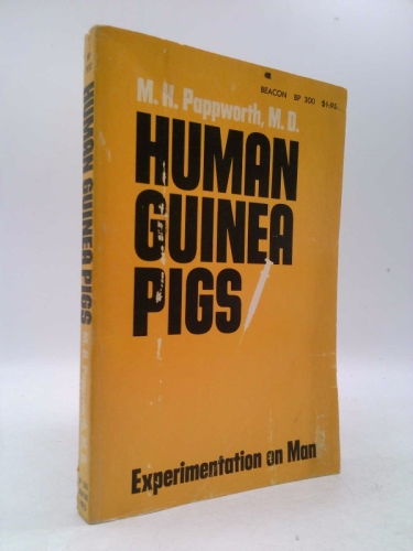 Human Guinea Pigs: Experimentation on Man