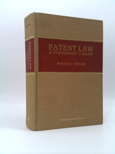 Patent Law : A Practitioners Guide/G1-1923 [11/5/1998] Ronald B. Hildreth