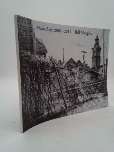 From Life: 2002 - 2011 Bill Murphy