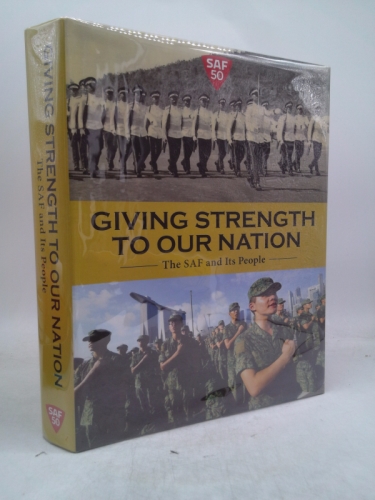 Giving strength to our nation : the SAF and its people