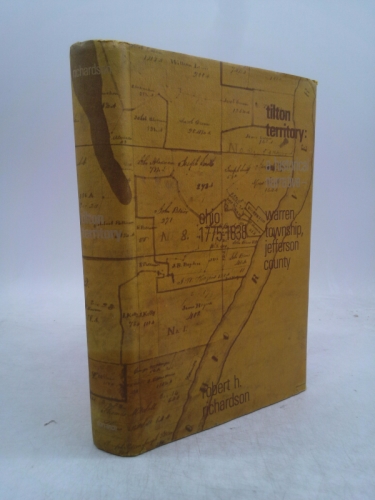 Tilton territory: A historical narrative, Warren Township, Jefferson County, Ohio, 1775-1838