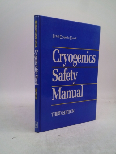 Cryogenics Safety Manual: A Guide to Good Practice
