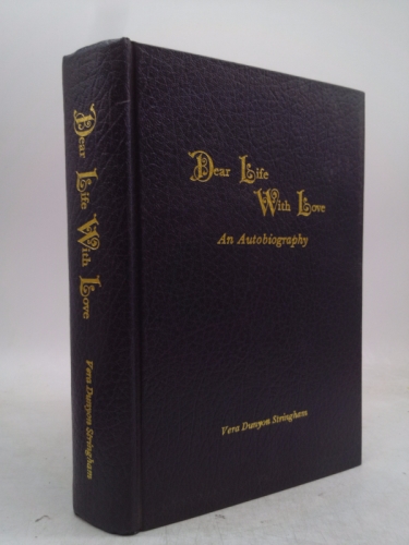 Dear Life With Love. Autobiography. Vera Dunyon Stringham