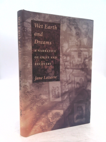 Wet Earth and Dreams: A Narrative of Grief and Recovery