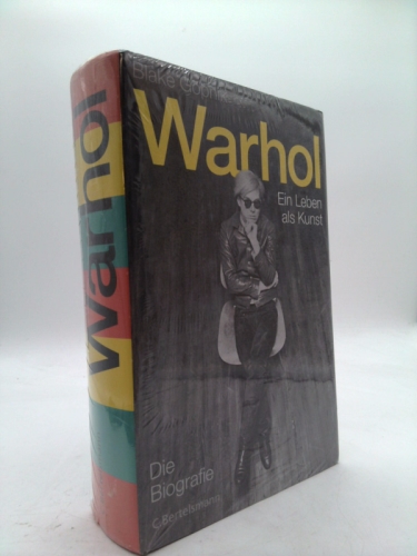 Warhol -: Ein Leben als Kunst – Die Biografie by Blake Gopnik