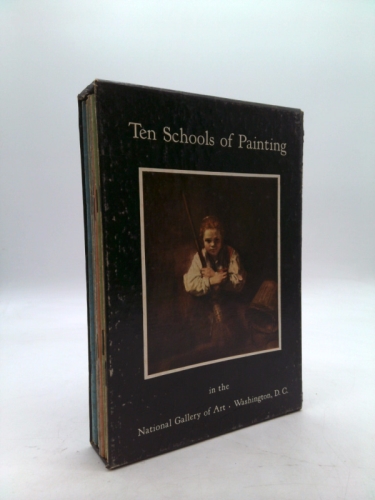 Ten Schools of Painting: American, French 19th Century, Early Italian, French 16th-18th Century, Flemish, Later Italian, Dutch, British, German, Spanish: In the National Gallery of Art, Washington, D.