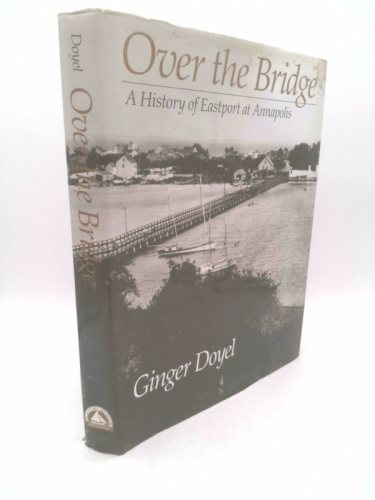Over the Bridge: A History of Eastport at Annapolis