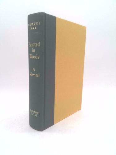 Painted in Words—A Memoir Painted in Words: A Memoir by Bak, Samuel 9780253340481| eBay