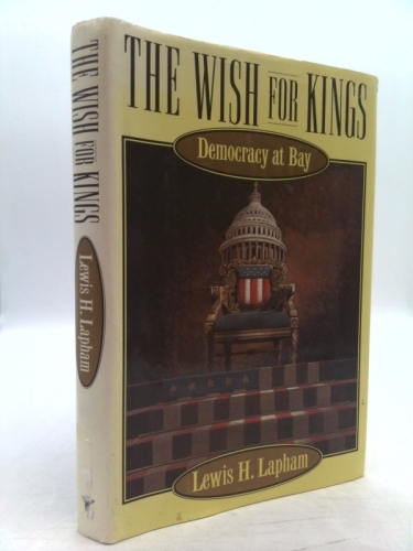 The Wish for Kings: Democracy at Bay