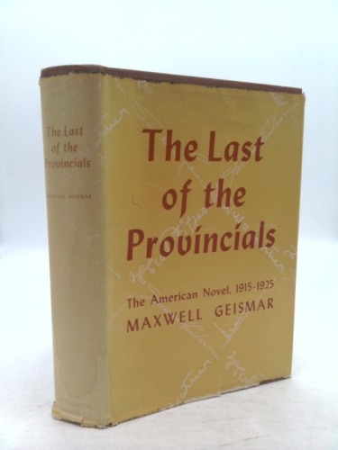 The Last Of The Provincials: Mencken, Sinclair Lewis, Willa Cather, Sherwood Anderson And F Scott Fitzgerald.