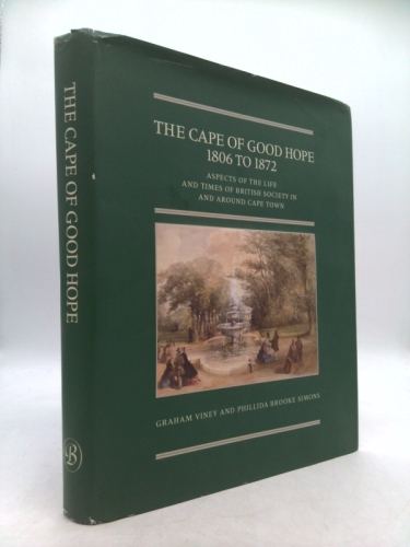 The Cape of Good Hope, 1806 to 1872: Aspects of the life and times of British society in and around Cape Town (Brenthurst second series)