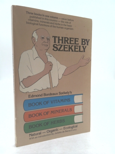 Three by Szekely: Edmond Bordeaux Szekely’s Book of Vitamins-Book of…
